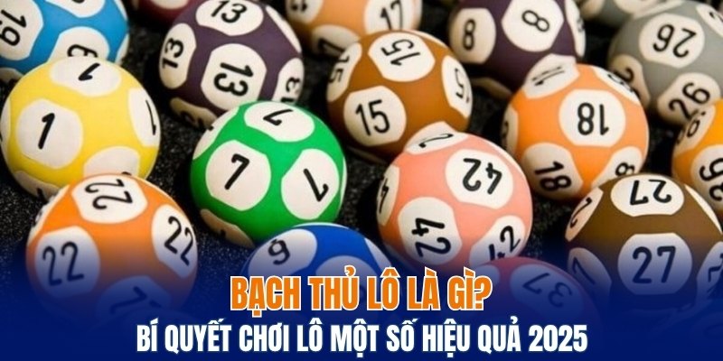 Bạch Thủ Lô Là Gì? Bí Quyết Chơi Lô Hiệu Quả Tại Bwing 1 bạch thủ lô là gì