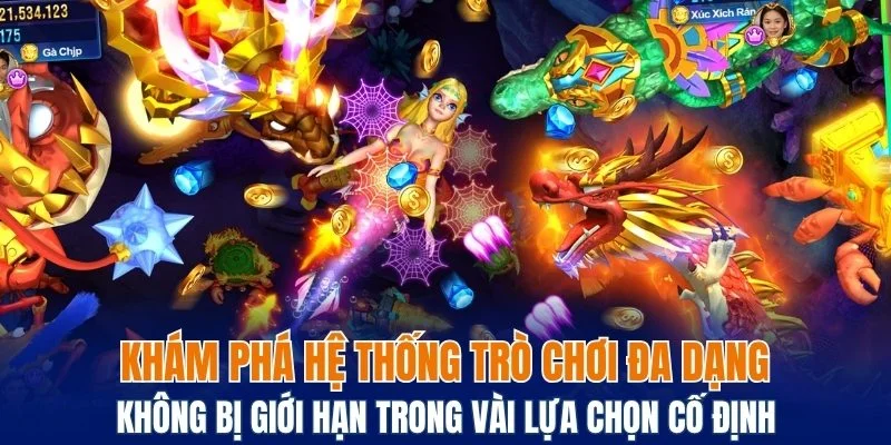 Bạn sẽ được khám phá hệ thống trò chơi đa dạng