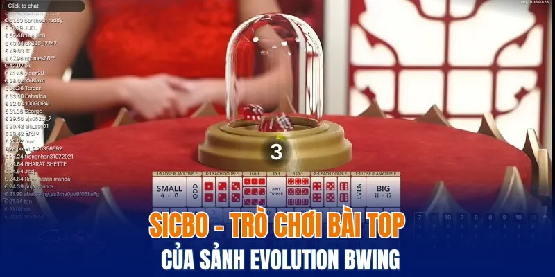 Sảnh Evolution Bwing - Chất Lượng Uy Tín Hàng Đầu 2025 6 Sicbo - trò chơi bài top của sảnh Evolution Bwing