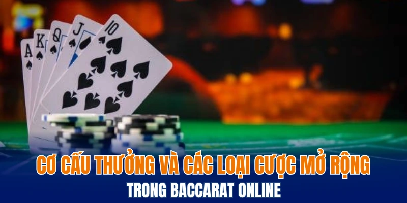 Poker - Hướng Dẫn Cách Chơi Chi Tiết Nhất Cho Người Mới 6 Cơ cấu thưởng và các loại cược mở rộng trong Baccarat online