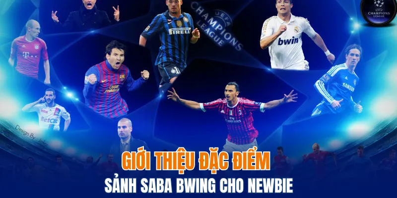 Giới thiệu đặc điểm sảnh Saba Bwing cho newbie
