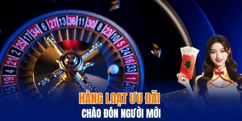 Khuyến Mãi Nạp Đầu - Nhận Liền Tay Lì Xì 100% Khoản Gửi 5 Hàng loạt ưu đãi chào đón người mới