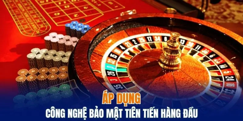 Luôn áp dụng công nghệ bảo mật tiên tiến hàng đầu