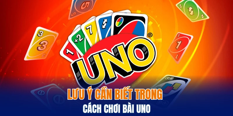 Hướng Dẫn Luật Và Cách Đánh Bài Tú Lơ Khơ Cho Người Mới 7 Lưu ý cần biết trong cách chơi bài uno