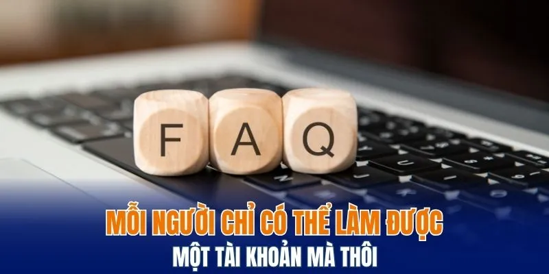 Câu Hỏi Thường Gặp Bwing - Giải Đáp Trực Tiếp 2025 5 Mỗi người chỉ có thể làm được một tài khoản mà thôi