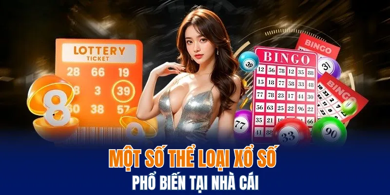 Một số thể loại xổ số phổ biến tại nhà cái