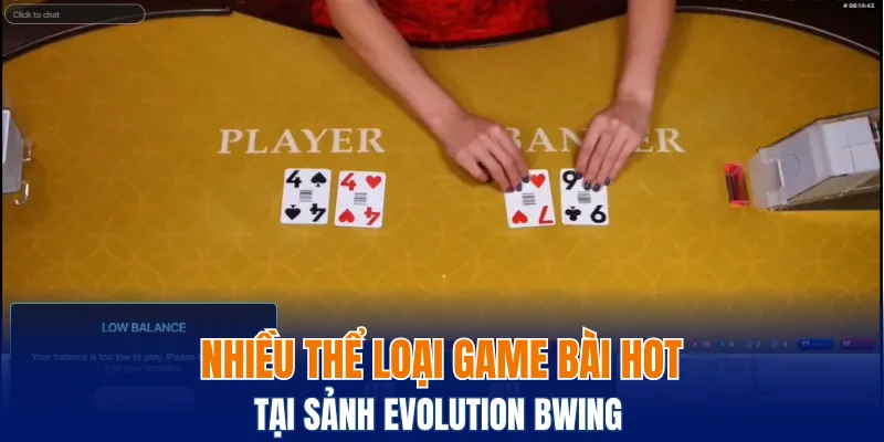 Sảnh Evolution Bwing - Chất Lượng Uy Tín Hàng Đầu 2025 5 Nhiều thể loại game bài hot tjia sảnh Evolution Bwing