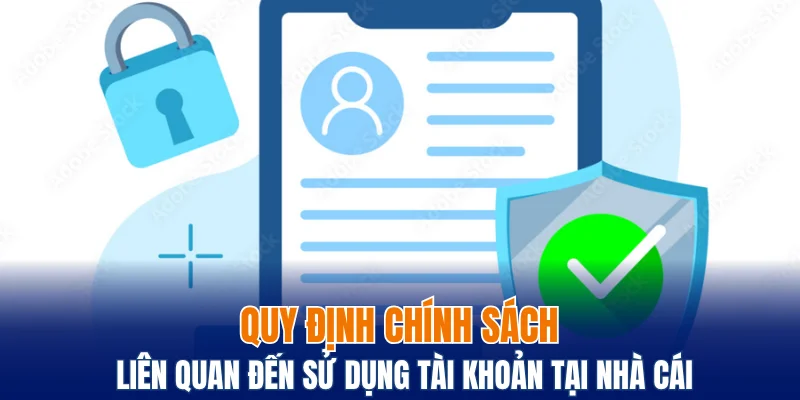 Điều Khoản Và Điều Kiện Bwing Cập Nhật Chính Sách 2025 5 Quy định chính sách liên quan đến sử dụng tài khoản tại nhà cái