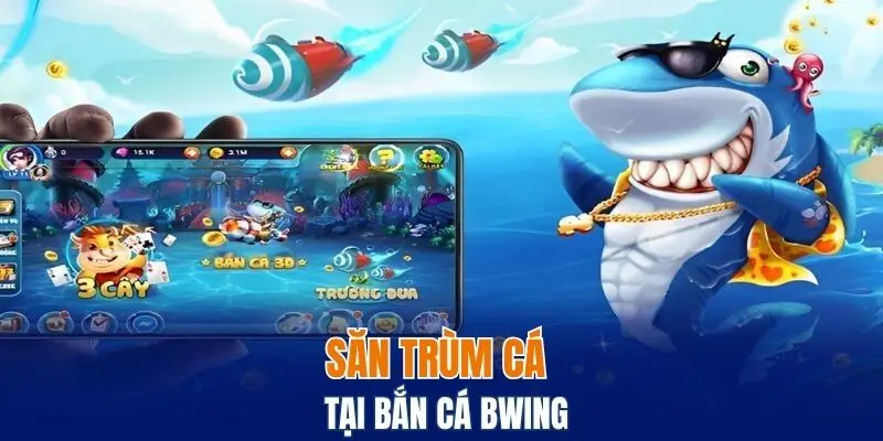 Săn trùm cá vàng tại bắn cá Bwing