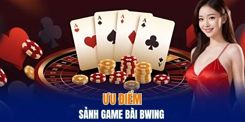 Sảnh game bài tại nhà cái có những ưu điểm gì?