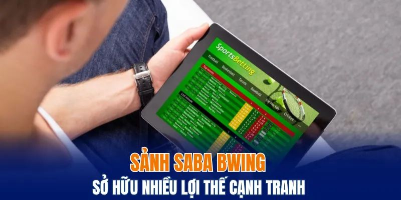 Sảnh Saba Bwing sở hữu nhiều lợi thế cạnh tranh 