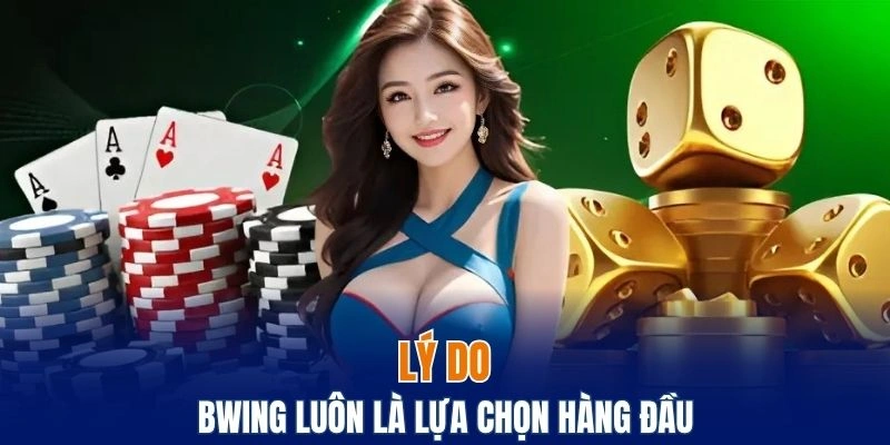 Giới Thiệu Bwing – Sân Chơi Đổi Thưởng Chất Lượng Cao 6 Tại sao nhà cái luôn là lựa chọn hàng đầu của người chơi?