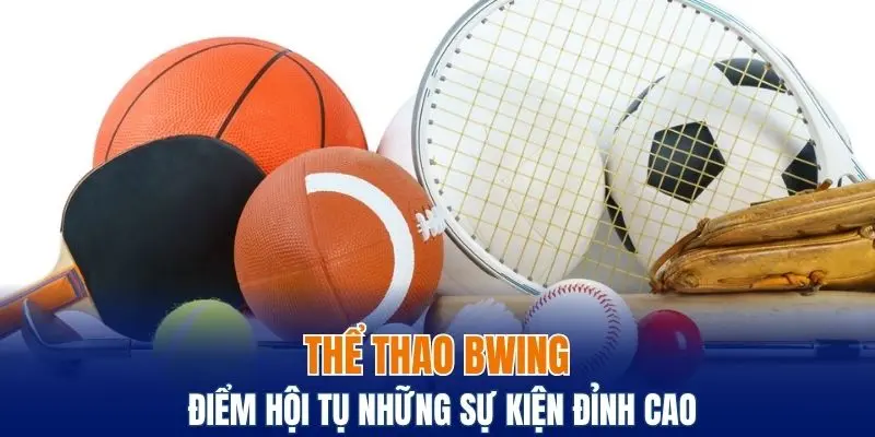 Tìm hiểu chuyên mục thể thao Bwing