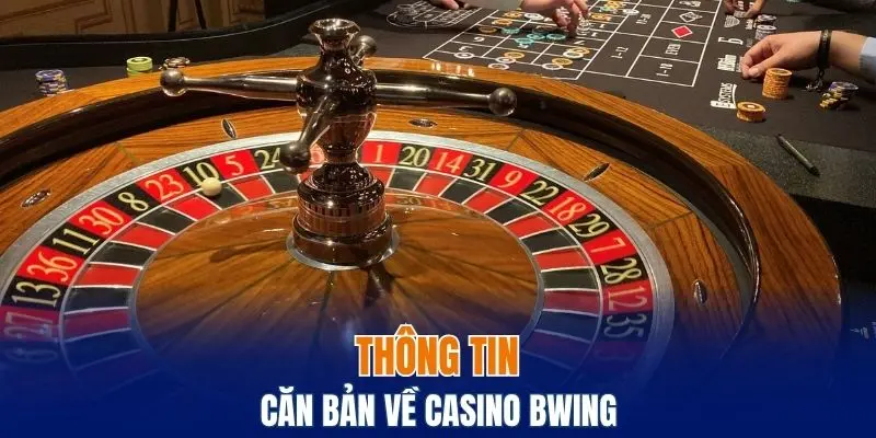 Thông tin căn bản về casino Bwing